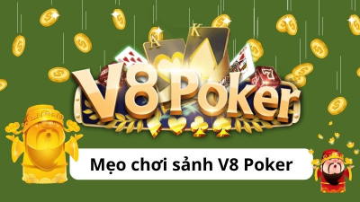 Sảnh V8 Poker - Nơi lý tưởng cho cược thủ đam mê đánh bài